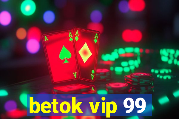 betok vip 99